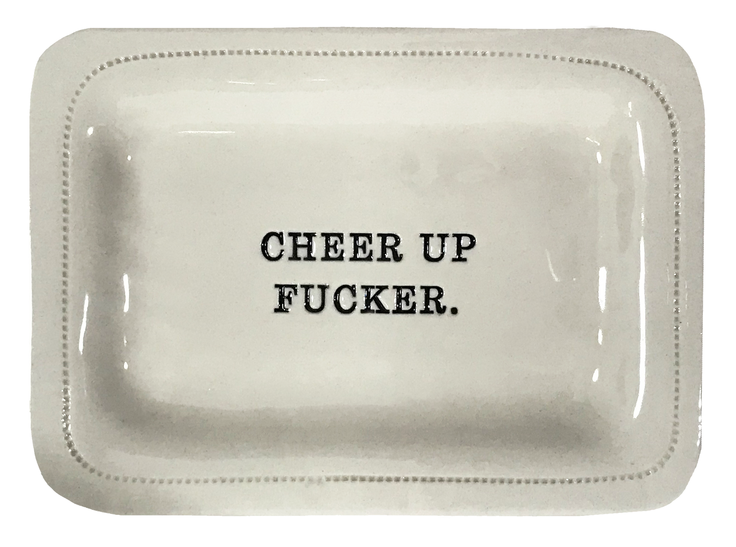 Cheer Up Fucker.
