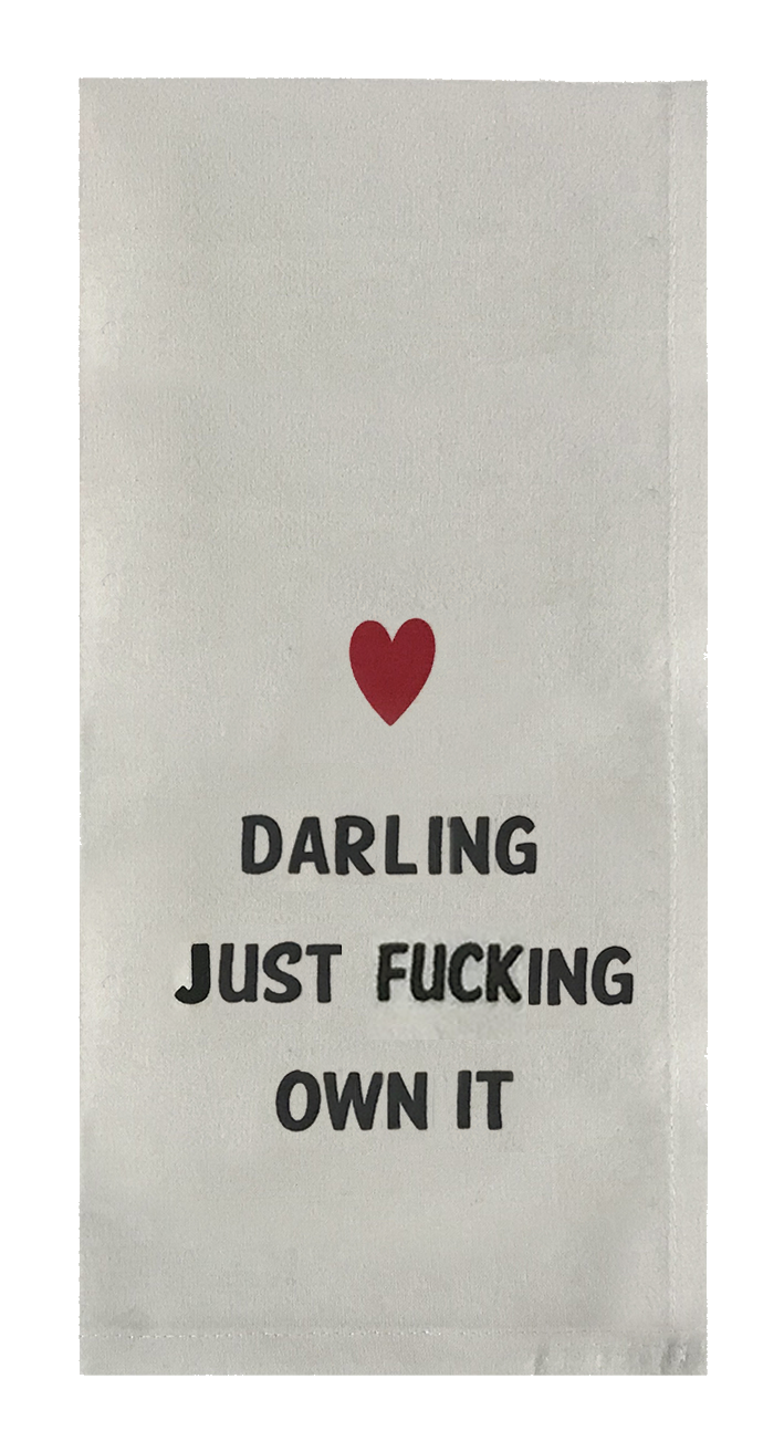 Darling Just Fucking Own It.