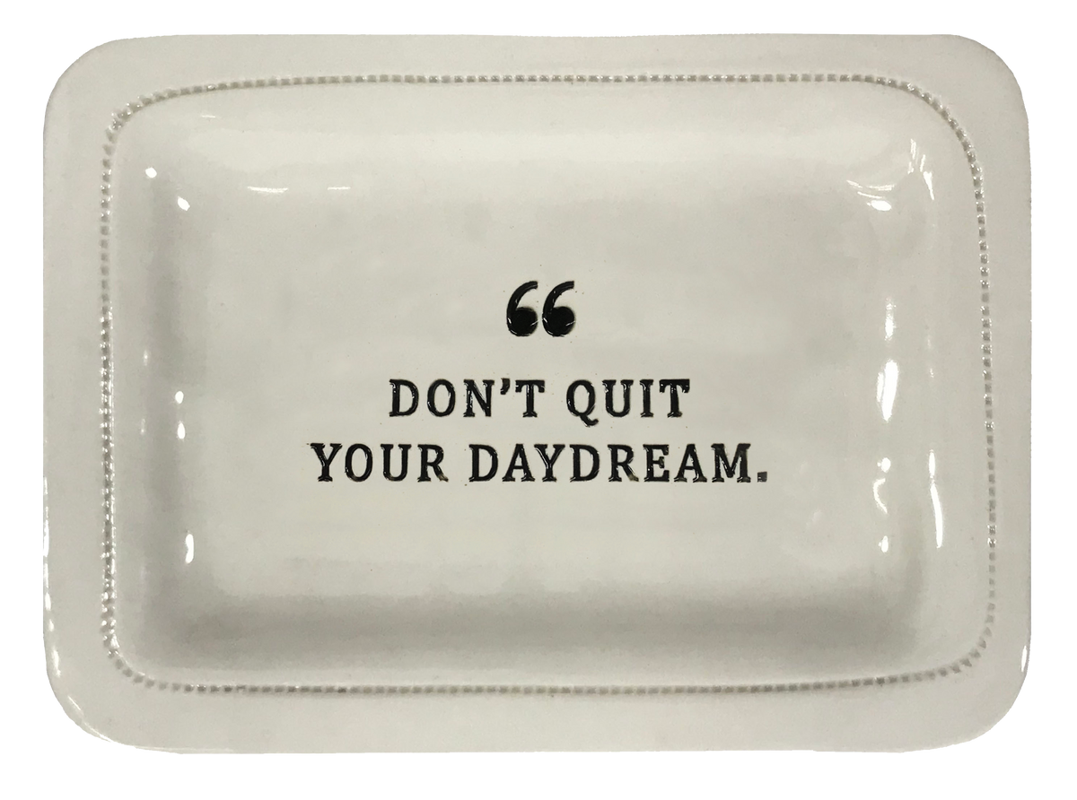 Don't Quit Your Daydream.