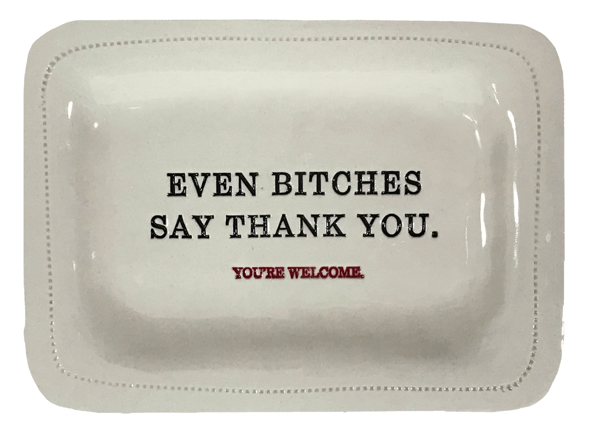 Even Bitches Say Thank You.