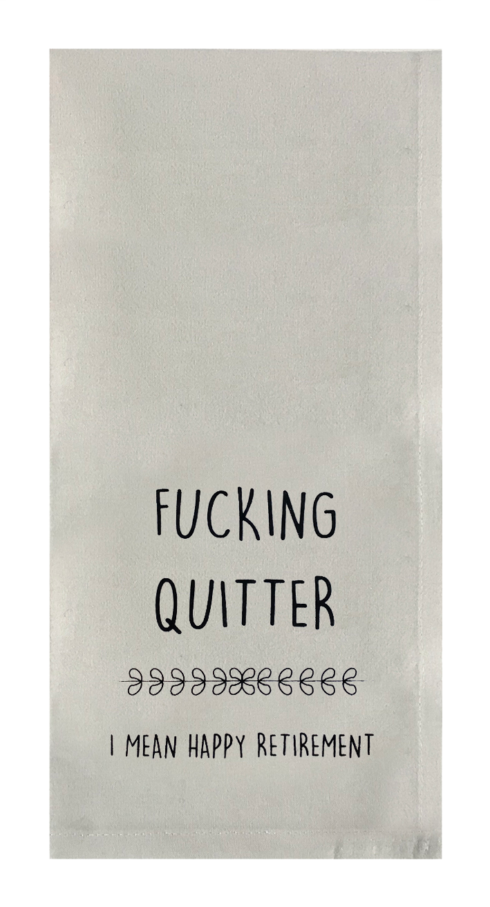 Fucking Quitter.