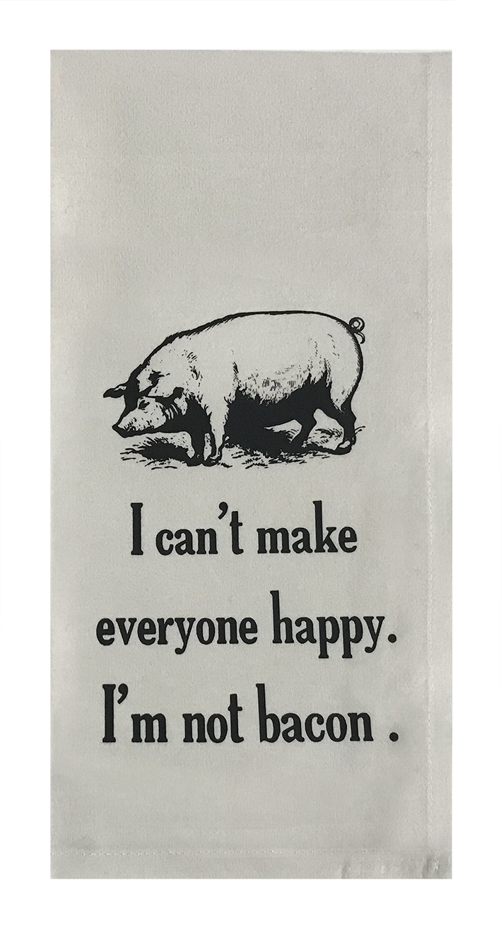 I Can't Make Everybody Happy. I'm Not Bacon.