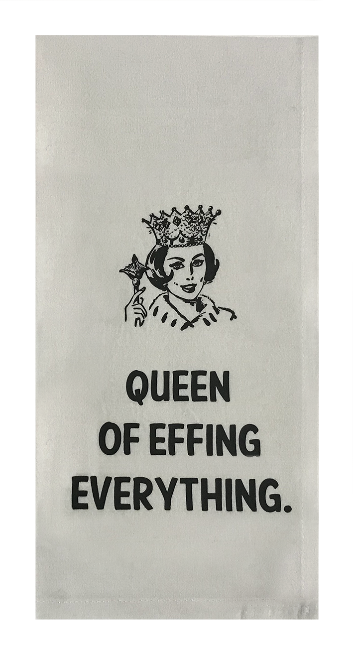 Queen of Effing Everything.