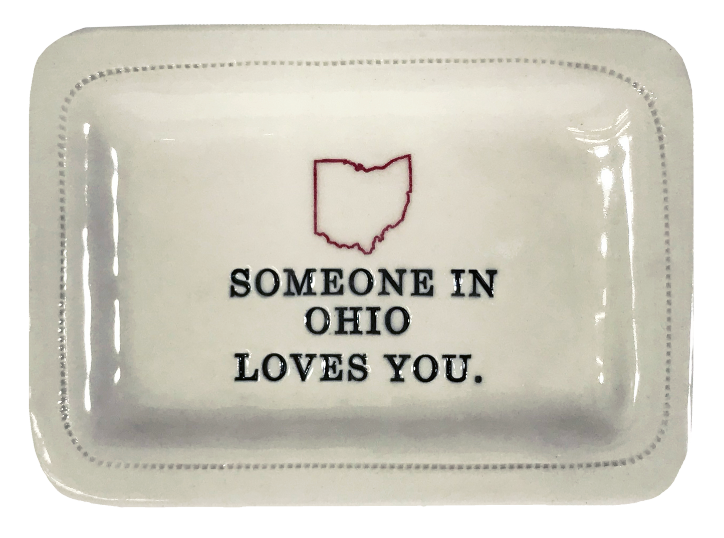 CUSTOM - Someone In OhioLoves You.- 4x6 Porcelain Dish