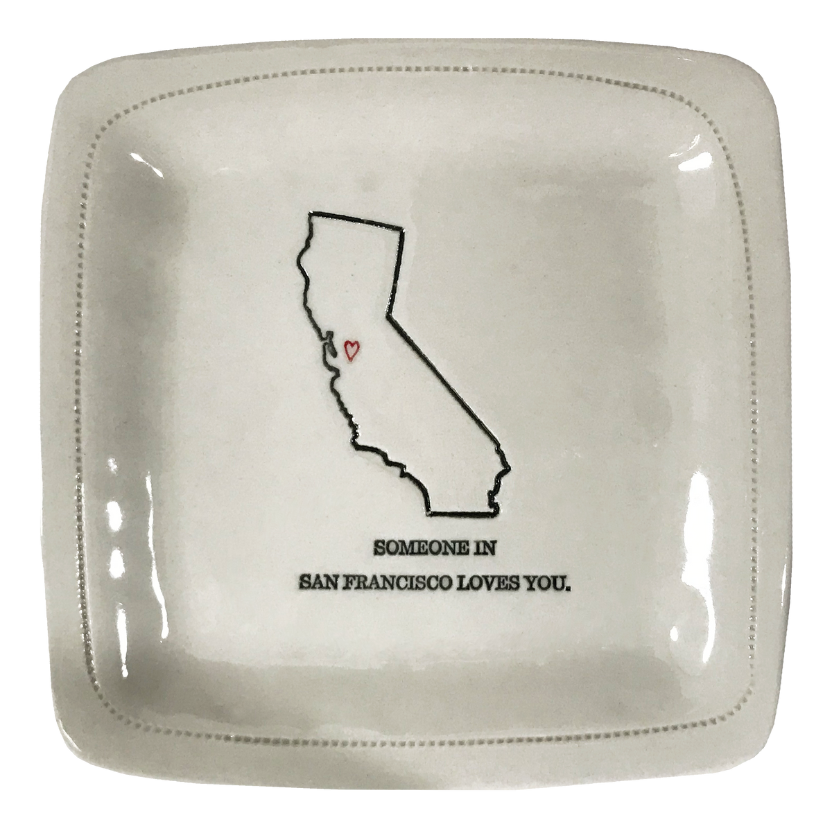 CUSTOM - Someone in San Francisco Loves You. - 6x6 Porcelain Dish