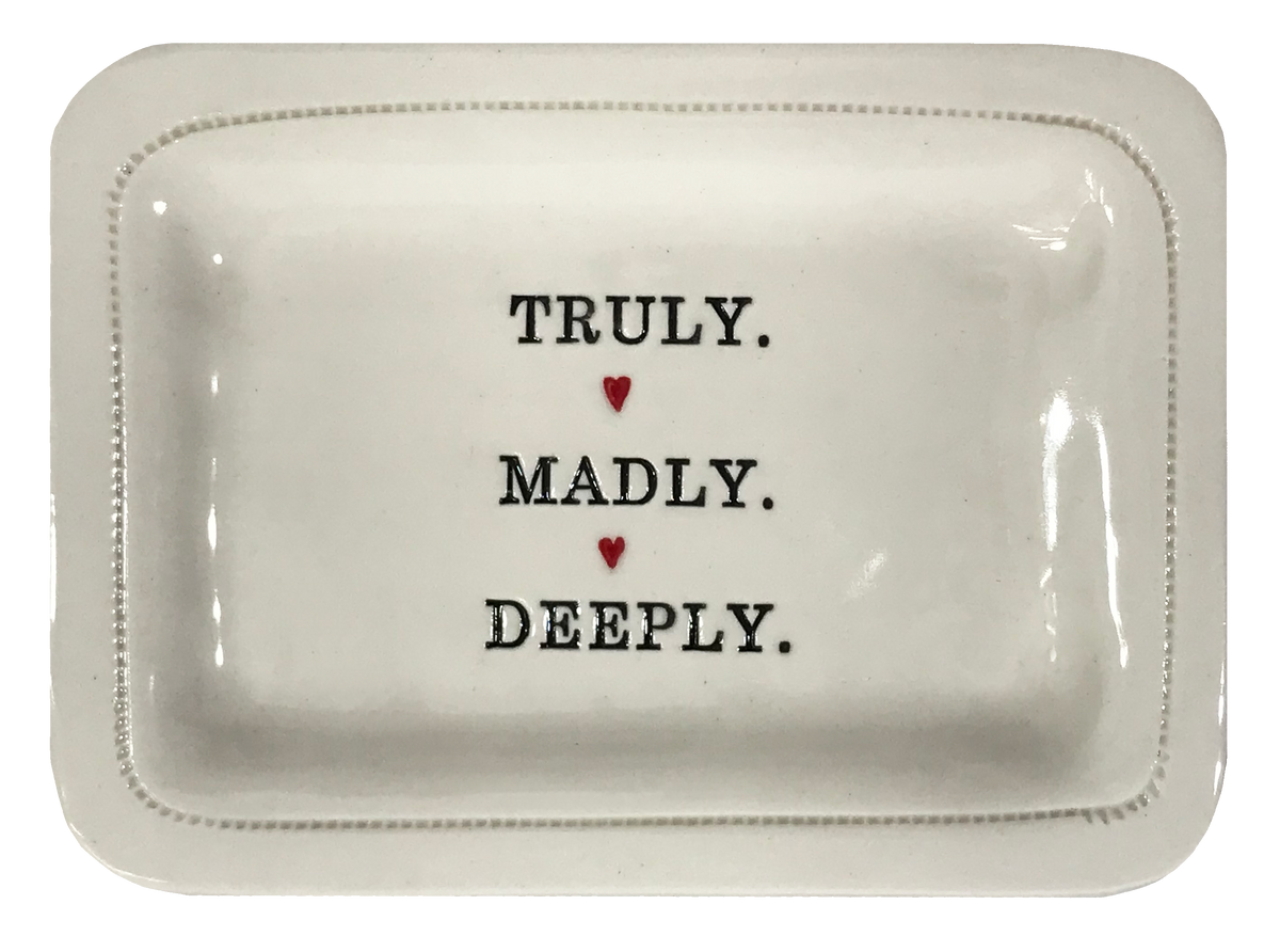 Truly. Madly. Deeply.