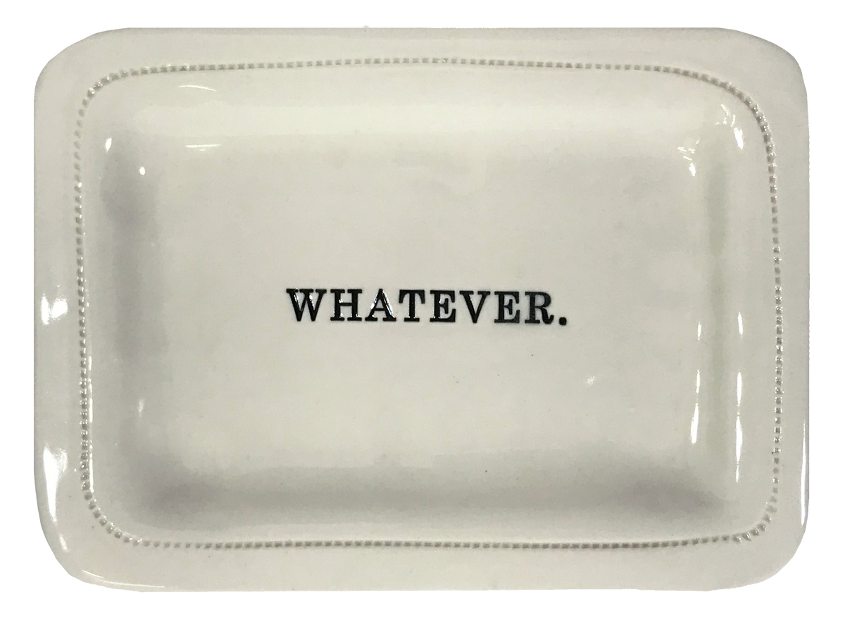 Whatever.