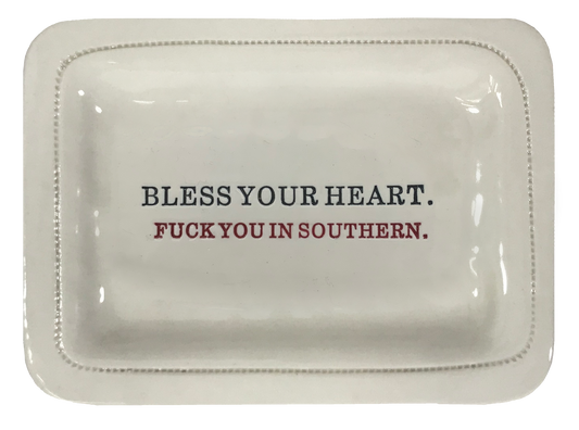Bless Your Heart. Fuck You In Southern.