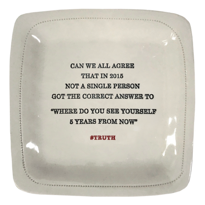 Can We All Agree... 6" x 6" Porcelain Dish