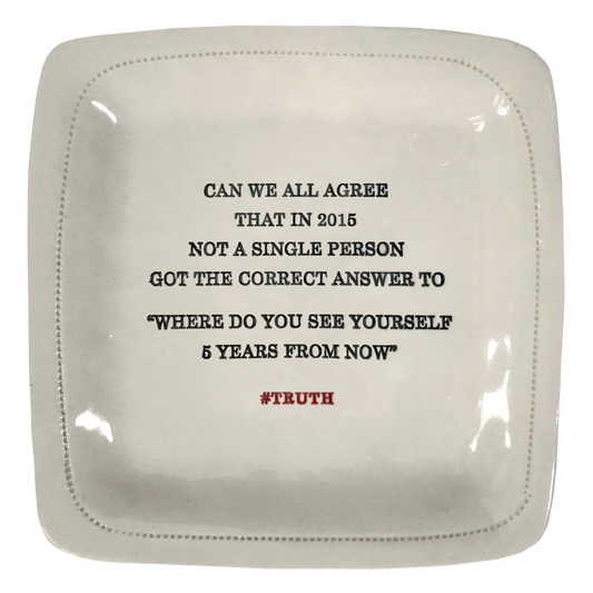 Can We All Agree... 6" x 6" Porcelain Dish
