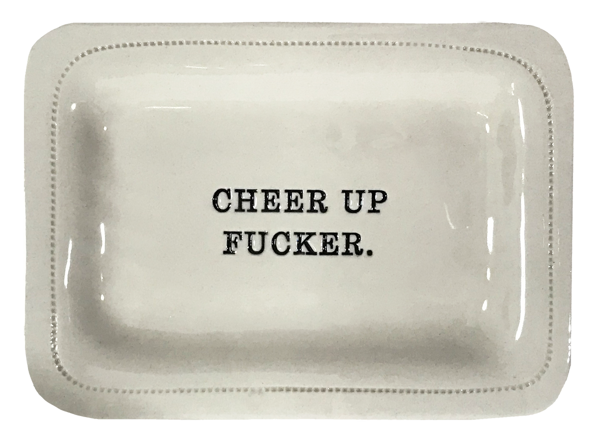 Cheer Up Fucker.