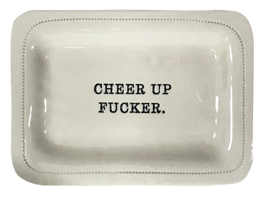 Cheer Up Fucker.