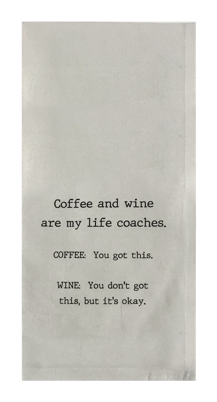 Coffee and Wine Are My Life Coaches.