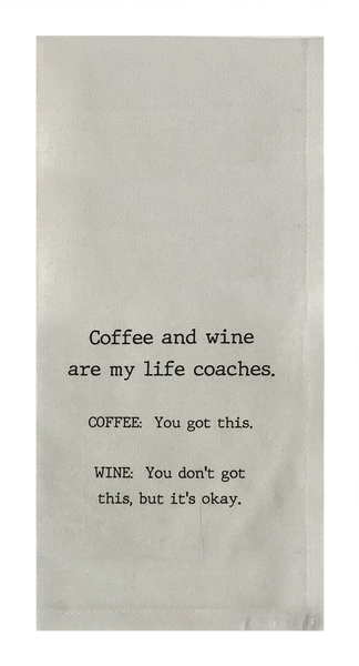 Coffee and Wine Are My Life Coaches.