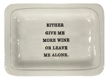 Either Give Me More Wine or Leave Me Alone.