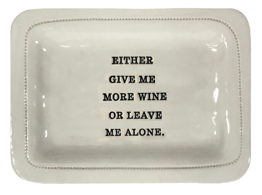 Either Give Me More Wine or Leave Me Alone.