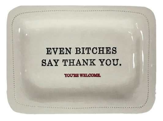 Even Bitches Say Thank You.