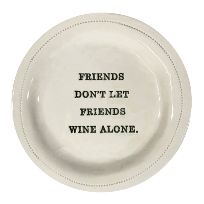Friends Don't Let Friends Wine Alone.