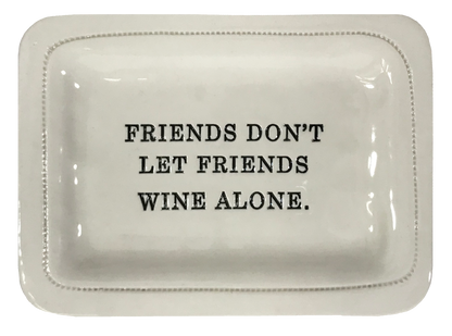 Friends Don't Let Friends Wine Alone.