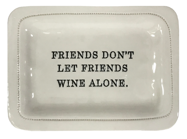 Friends Don't Let Friends Wine Alone.