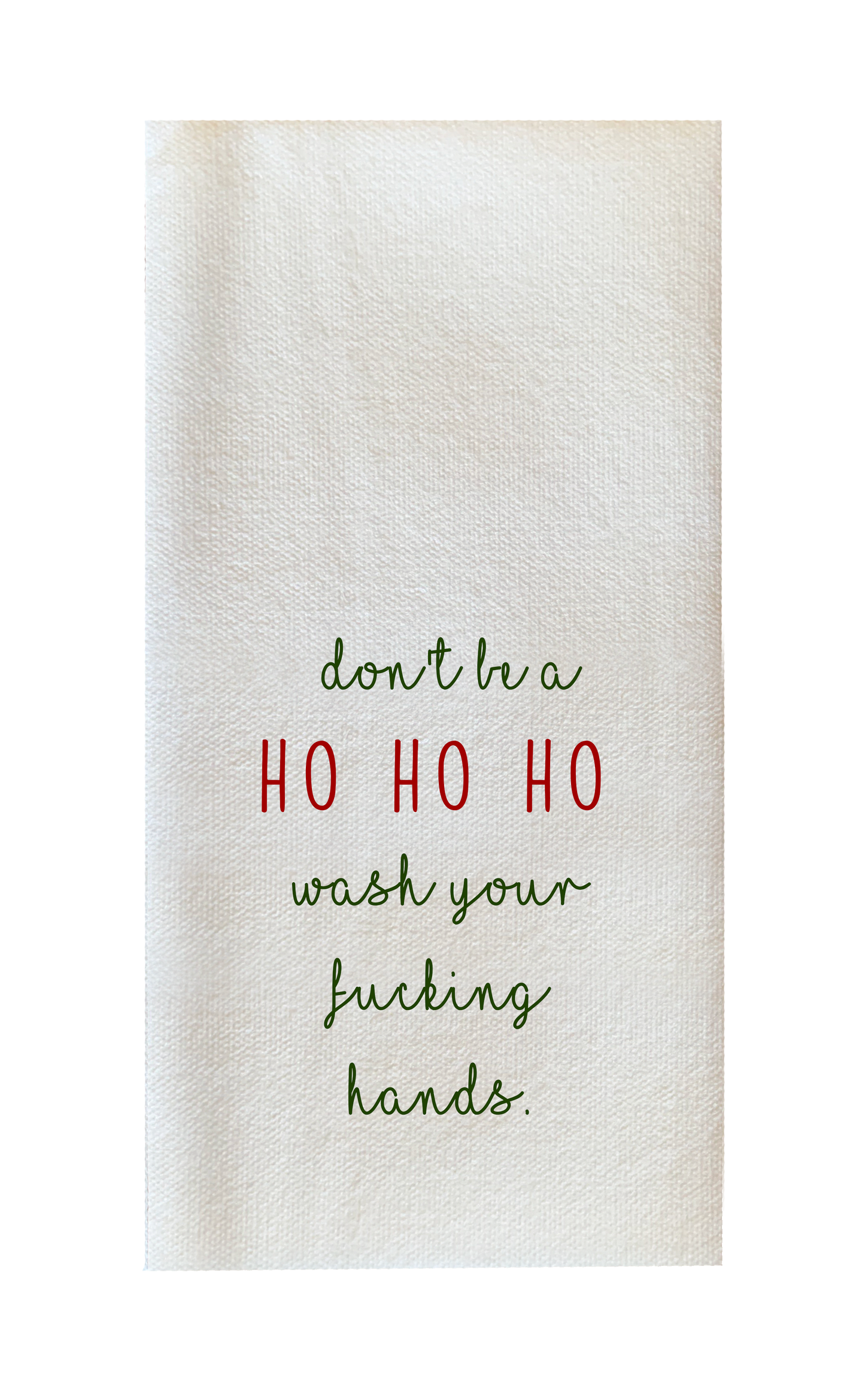 Don't Be a HO HO HO Wash Your Fucking Hands. - Disposable Guest Towels