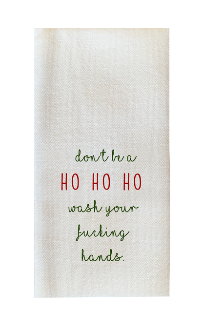 Don't Be a HO HO HO Wash Your Fucking Hands. - Disposable Guest Towels