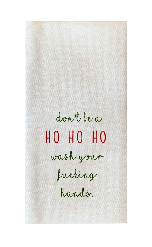 Don't Be a HO HO HO Wash Your Fucking Hands. - Disposable Guest Towels