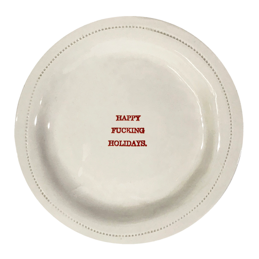 Happy Fucking Holidays.-  6" Porcelain Round Dish