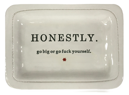 Honestly. Go Big Or Go Fuck Yourself.