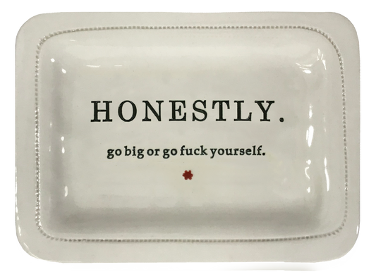 Honestly. Go Big Or Go Fuck Yourself.