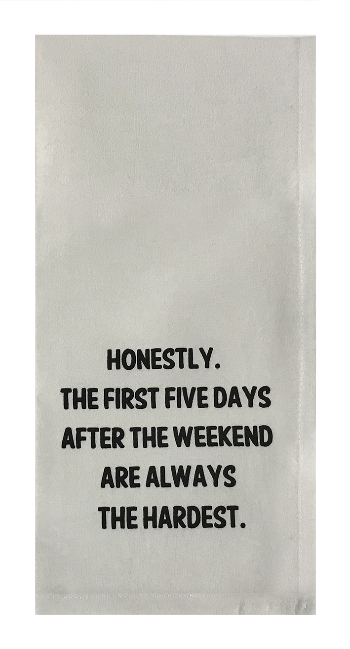 Honestly The First Five Days After The Weekend Are Always The Hardest.