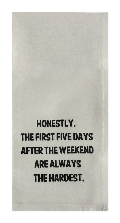 Honestly The First Five Days After The Weekend Are Always The Hardest.
