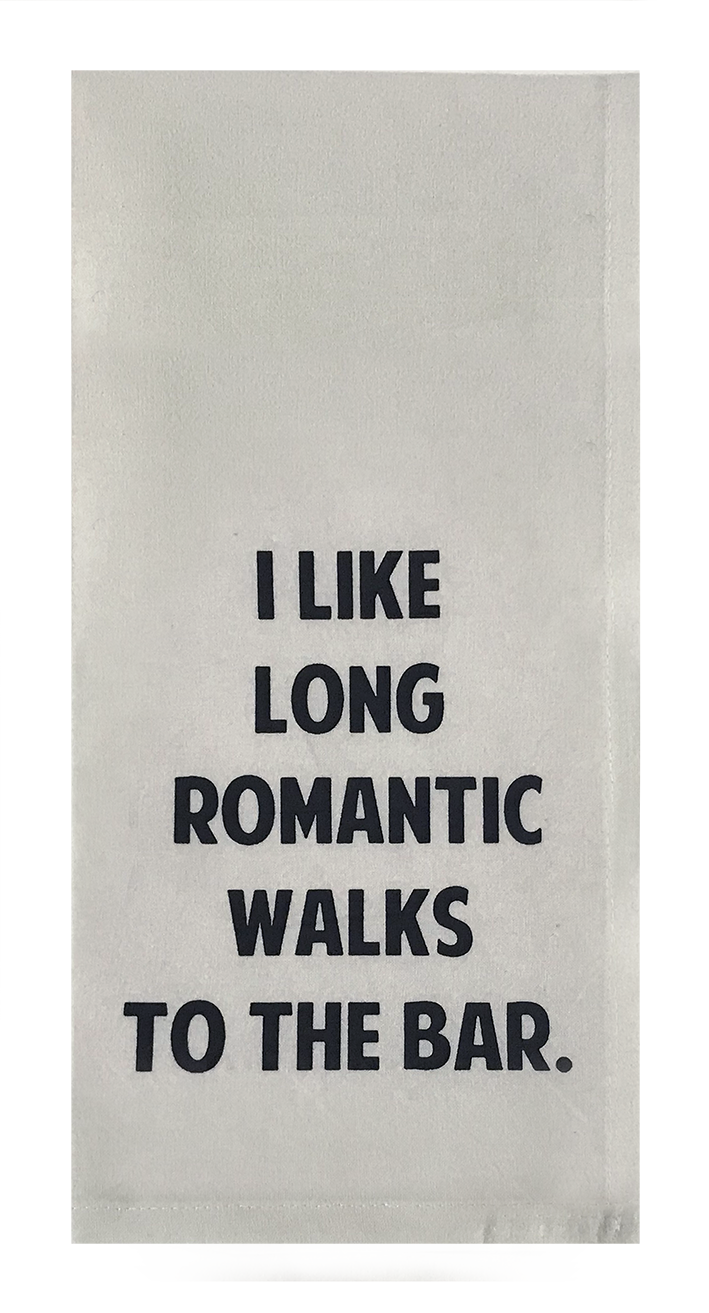 I Like Long Romantic Walks to The Bar.