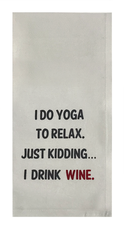 I Do Yoga To Relax. Just Kidding... I Drink Wine.