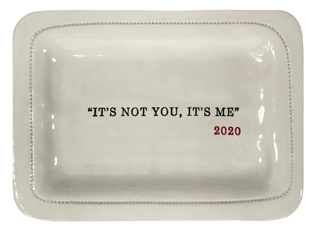 "It's Not You, It's me" 2020