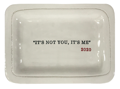 "It's Not You, It's me" 2020