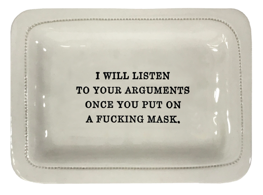 I Will Listen To Your Arguments Once You Put On A Fucking Mask