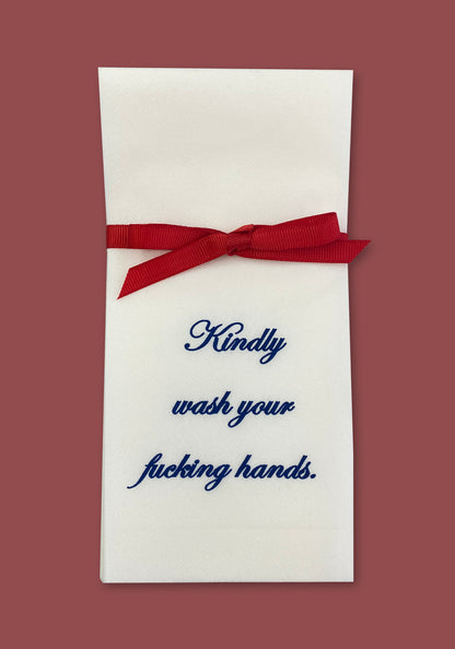 Kindly Wash Your Fucking Hands. - Disposable Guest Towels