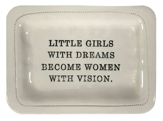 Little Girls with Dreams Become Women with Vision.