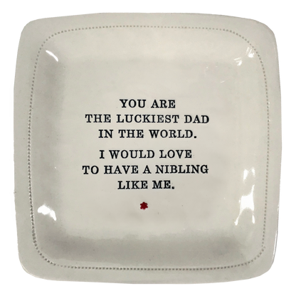 You Are The Luckiest Dad In The World. I Would Love To Have A Nibling Like Me.