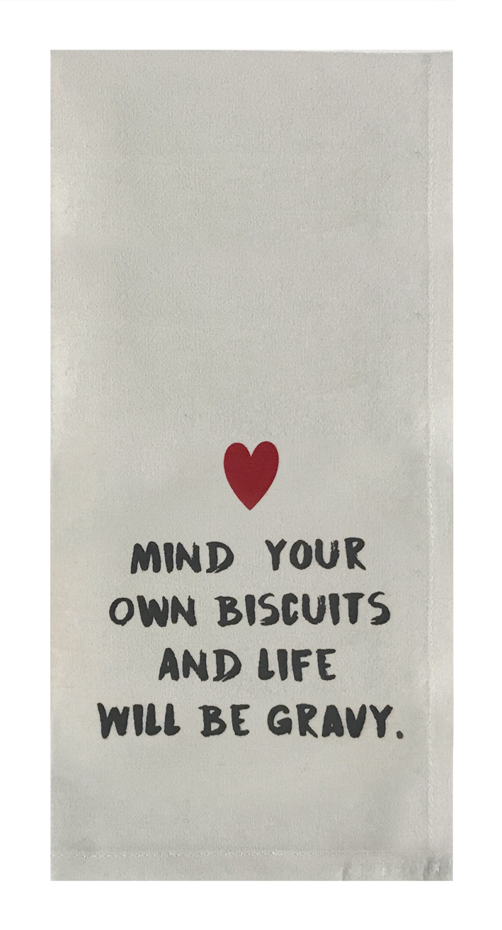 Mind Your Own Biscuits And Life Will Be Gravy.