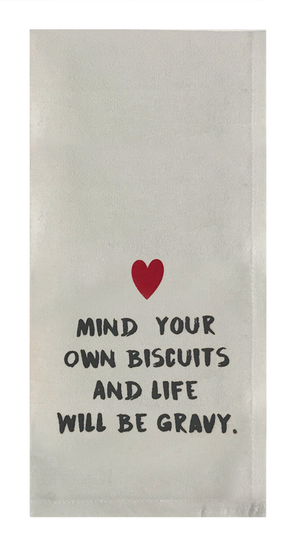 Mind Your Own Biscuits And Life Will Be Gravy.