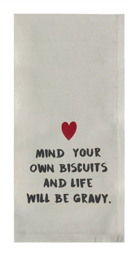Mind Your Own Biscuits And Life Will Be Gravy.