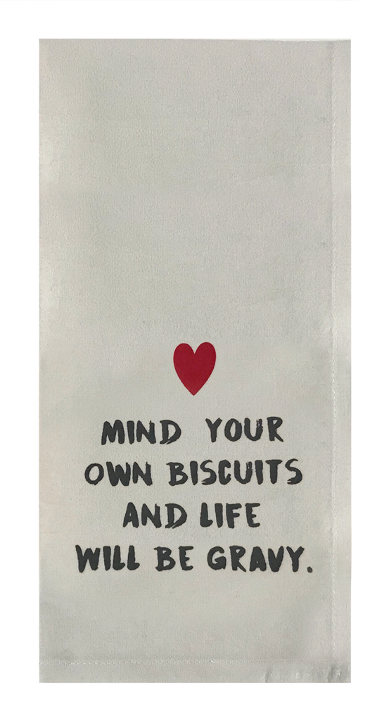 Mind Your Own Biscuits And Life Will Be Gravy.