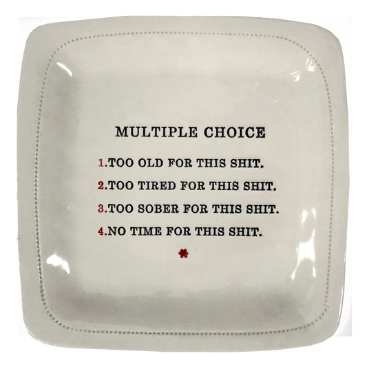 Multiple Choice. 6" x 6" Porcelain Dish