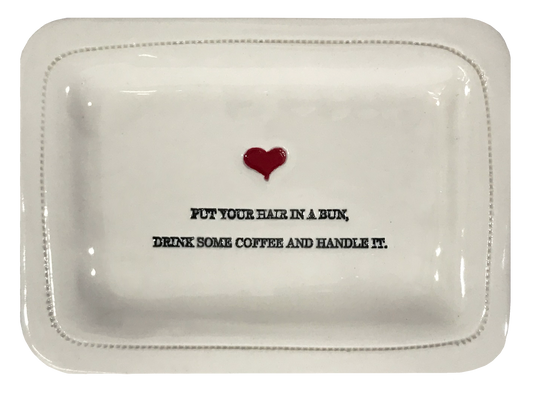 Put Your Hair in a Bun, Drink Some Coffee and Handle It.