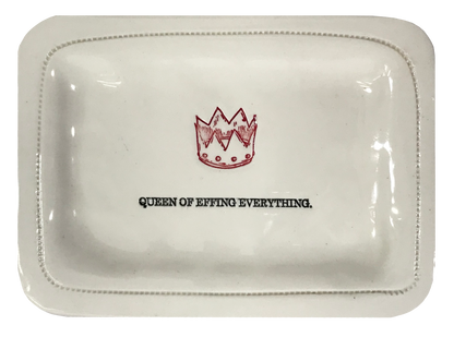 Queen of Effing Everything. - 4x6 Porcelain Dish
