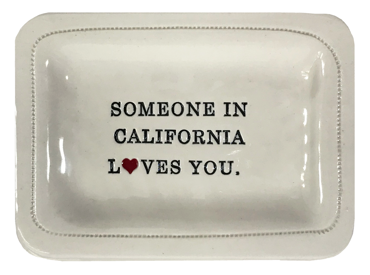CUSTOM - Someone In California Loves You.- 4x6 Porcelain Dish