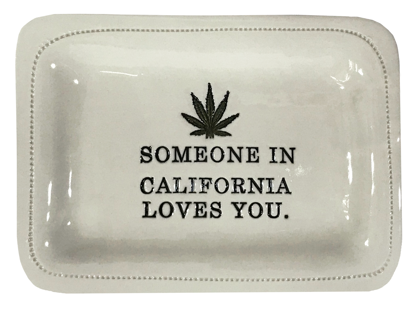 CUSTOM - Someone In California Loves You.- 4x6 Porcelain Dish