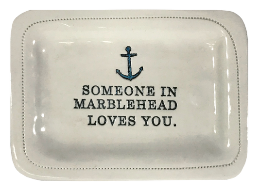 CUSTOM - Someone In Marblehead Loves You.- 4x6 Porcelain Dish